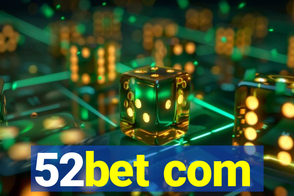 52bet com
